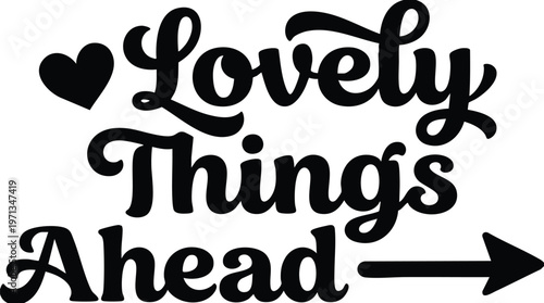 Lovely things ahead positive phrase with heart and arrow vector art