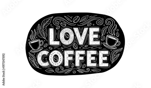 Decorative love coffee chalkboard typography with beans and vintage hand drawn vector illustration