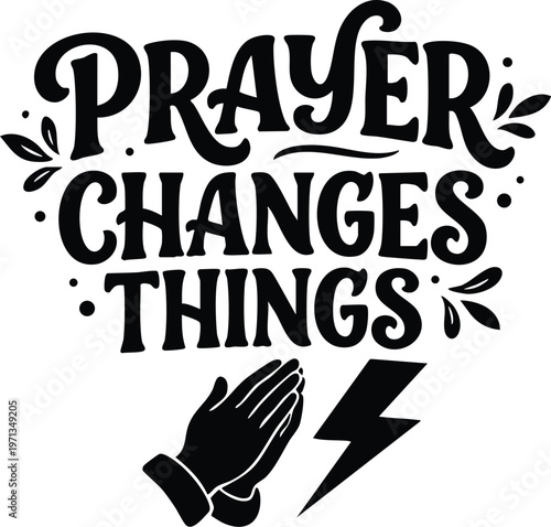Prayer changes things black script lettering with praying hands and lightning bolt vector art