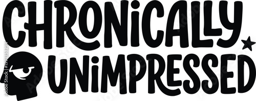 Black handwritten script chronically unimpressed with face icon vector art