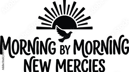 Morning by morning new mercies quote with sun and dove silhouette vector art