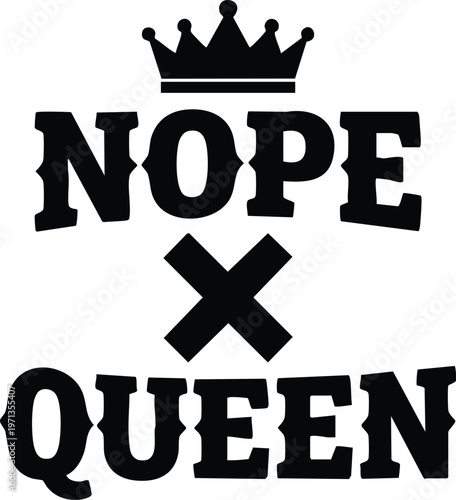 Nope queen black lettering with crown and cross icon vector art