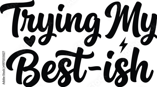 Trying my best ish handwritten calligraphic lettering phrase in black and white