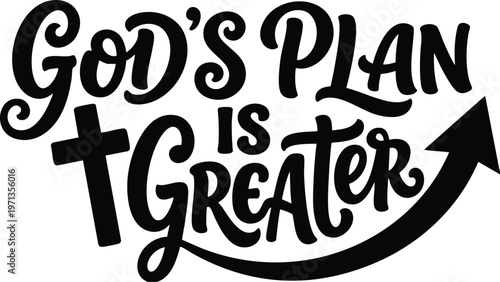 God s plan is greater calligraphic lettering with cross and arrow illustration