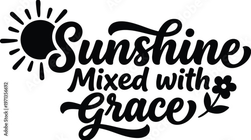 Sunshine mixed with grace script lettering with sun and flower graphic