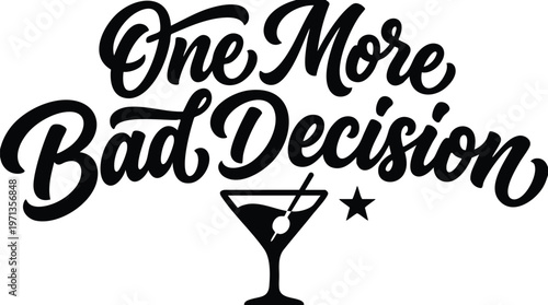 One more bad decision phrase with martini glass and star vector art