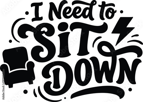 I need to sit down handwritten phrase with armchair and lightning bolt black and white vector art