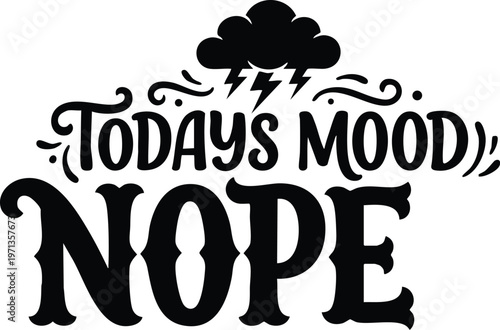 Black and white todays mood nope lettering with thunderstorm cloud vector art