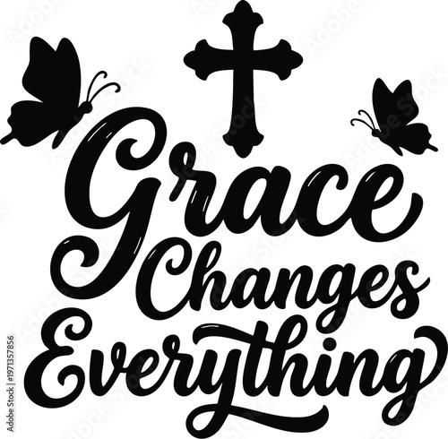 Grace changes everything script lettering with cross and butterflies vector art