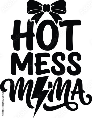 Black hot mess mama lettering with bow and lightning bolt vector art