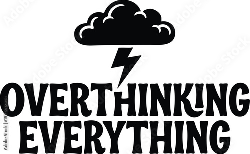 Black and white cloud with lightning and overthinking everything lettering