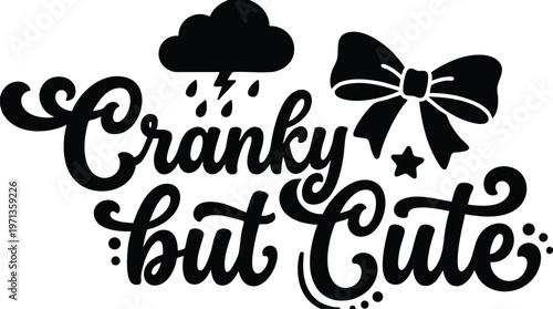 Cranky but cute phrase with rain cloud and bow vector art