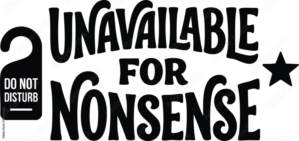 Fototapeta premium Unavailable for nonsense do not disturb sign with star icon black and white vector art