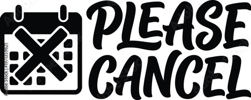 Please cancel handwritten lettering with crossed calendar icon vector art