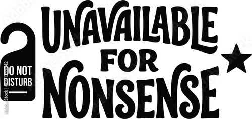 Unavailable for nonsense do not disturb sign with star icon black and white vector art