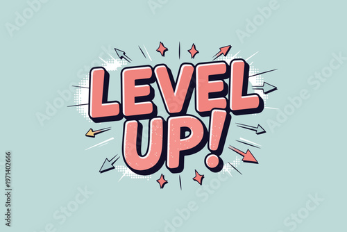 Level up motivational phrase, colorful comic text, gaming inspiration, vector graphic