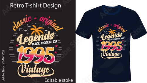 Retro Vintage 1995 Legends Are Born Classic Original Birthday Typography T-Shirt Design