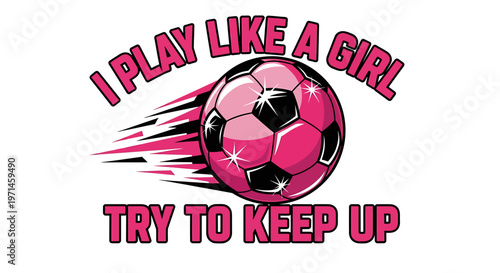 Pink soccer ball with motivational text for girls playing soccer  sports graphic