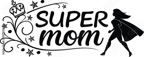 Super mom typography design with superhero woman silhouette and crown
