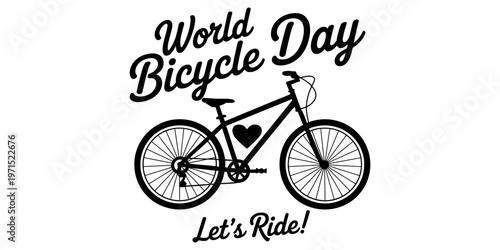A black and white graphic illustration celebrating world bicycle day with a heart and slogan Vector, illustration
