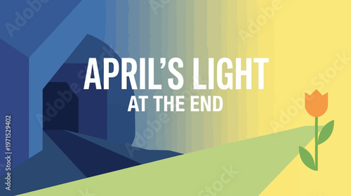 April's Light at The End of The Tunnel Concept