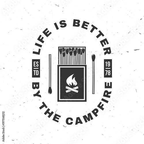 Life Is Better By The Campfire typography vector illustration with matchbox and matches outdoor camping slogan design for t shirt poster sticker isolated on white background.