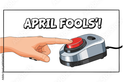 A hand is pressing a large red button on an April Fools' prank device with the words April Fools! written above it in bold letters