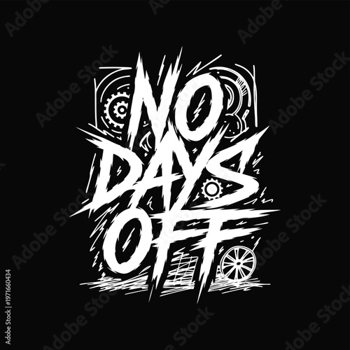 No days off work grind motivation graphic with black and white