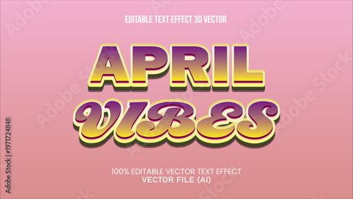'' APRIL VIBES ''  EDITABLE TEXT EFFECT 3D VECTOR FOR ALL YOUR NEEDS