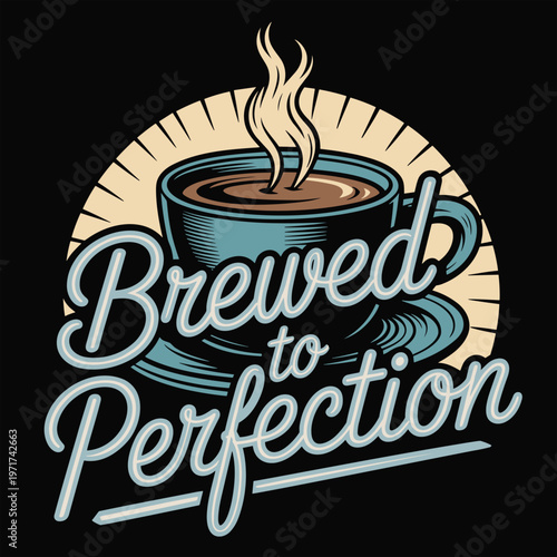 Coffee mug and steam T-shirt design with text brewed to perfection