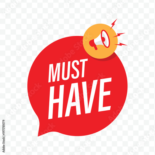modern red speech bubble badge with must have text and a yellow megaphone icon