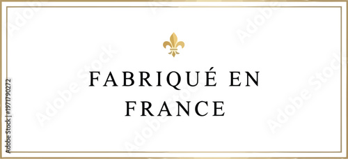 Fabriqué en France label tag with elegant typography isolated on a clean white rectangular background
