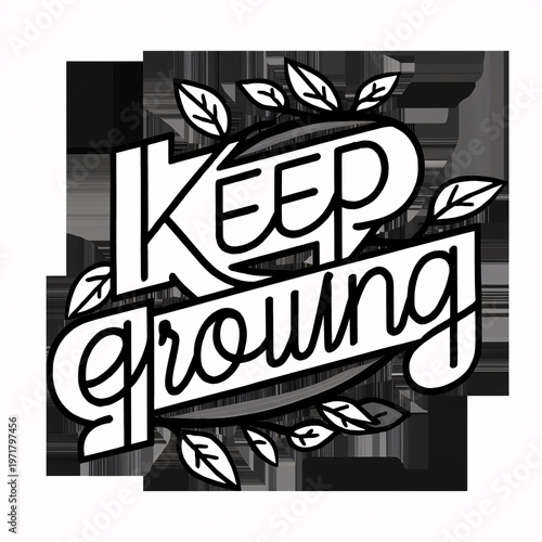 Keep Growing Typography Quote with Elegant Hand Lettering and Floral Elements