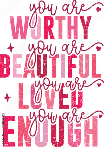 Empowering typography 'you are worthy beautiful loved enough' affirmation art