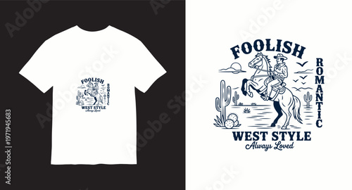 Cowboy riding horse with foolish romantic west style american slogan