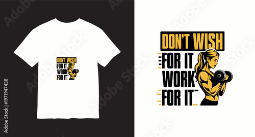 Dont wish for it work for it fitness t-shirt design with woman lifting dumbbells for gym motivation
