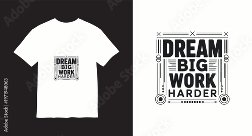 Dream big work harder typography t shirt design motivational quote