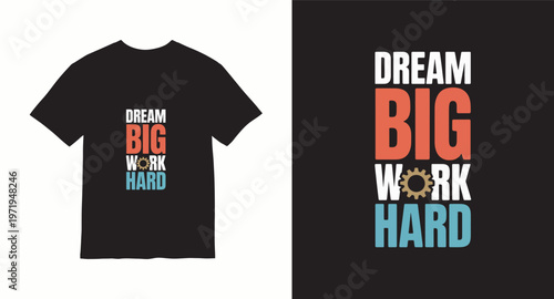 Dream big work hard typography t shirt design motivational colors