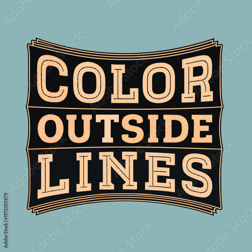 Colorful vector graphic illustration with the phrase color outside lines on a white background promoting creativity and self expression.