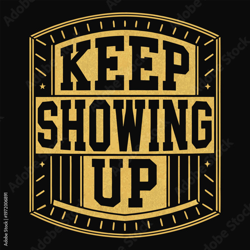 Motivational vector graphic illustration with the phrase keep showing up on a clean white background perfect for inspiring positivity and perseverance in various design projects.