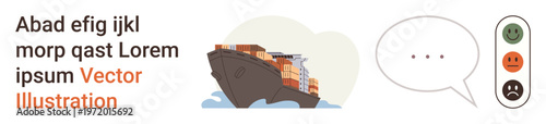 Global trade, shipping industry, logistics, communication, customer feedback, maritime services. A cargo ship with stacked containers and emotions in a speech bubble. Global trade and shipping