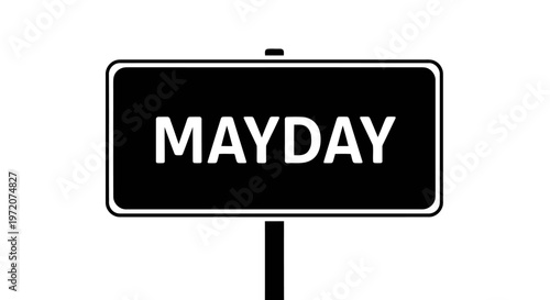 A black and white sign with the word mayday on it, indicating distress or emergency.