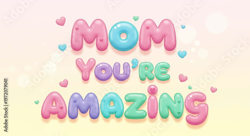 Pastel bubble letters Mom you are amazing 3D graphic