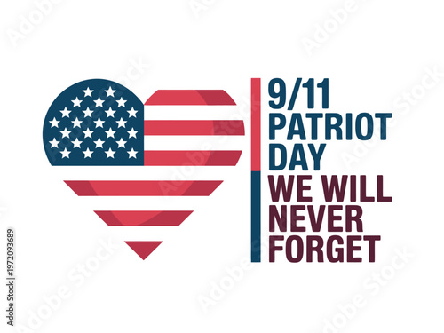 A patriotic graphic design commemorating 9/11 Patriot Day with an American flag heart and the phrase We Will Never Forget