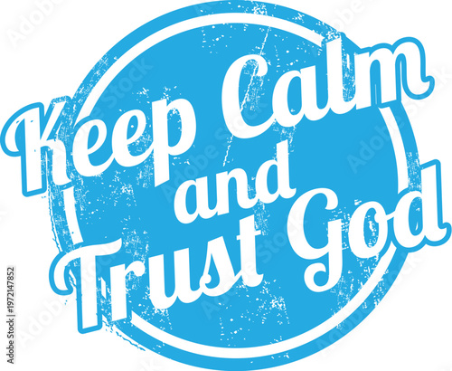 Keep Calm and Trust God. Vector Blue Rubber Stamp.