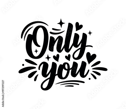 Only you. lettering and all elements in black. Vector style. AWhite background. Pure white background. Perfect isolation and visual consistency. Bold