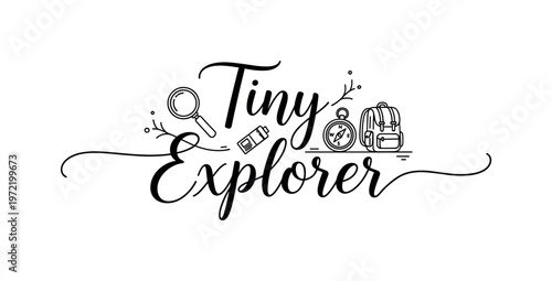 Tiny Explorer. lettering and all elements in black. Vector style. AWhite background. Pure white background. Perfect isolation and visual consistency. Elegant