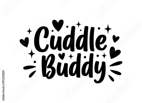 Cuddle Buddy. lettering and all elements in black. Vector style. AWhite background. Pure white background. Perfect isolation and visual consistency. Bold