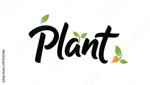 Stylized word Plant is written in a bold black script font and decorated with small green leaves and an orange root symbol for nature themes.
