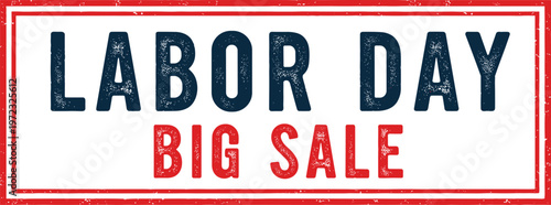 Distressed vintage style 'Labor Day Big Sale' banner with grunge texture, perfect for holiday promotions and retail advertising, isolated on white background.